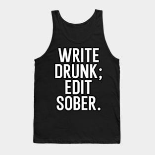 Write drunk edit sober Tank Top